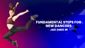 Read more about the article Jazz Dance 101: Fundamental Steps for New Dancers