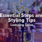 Learning Salsa: Essential Steps and Styling Tips