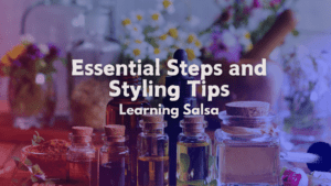 Read more about the article Learning Salsa: Essential Steps and Styling Tips