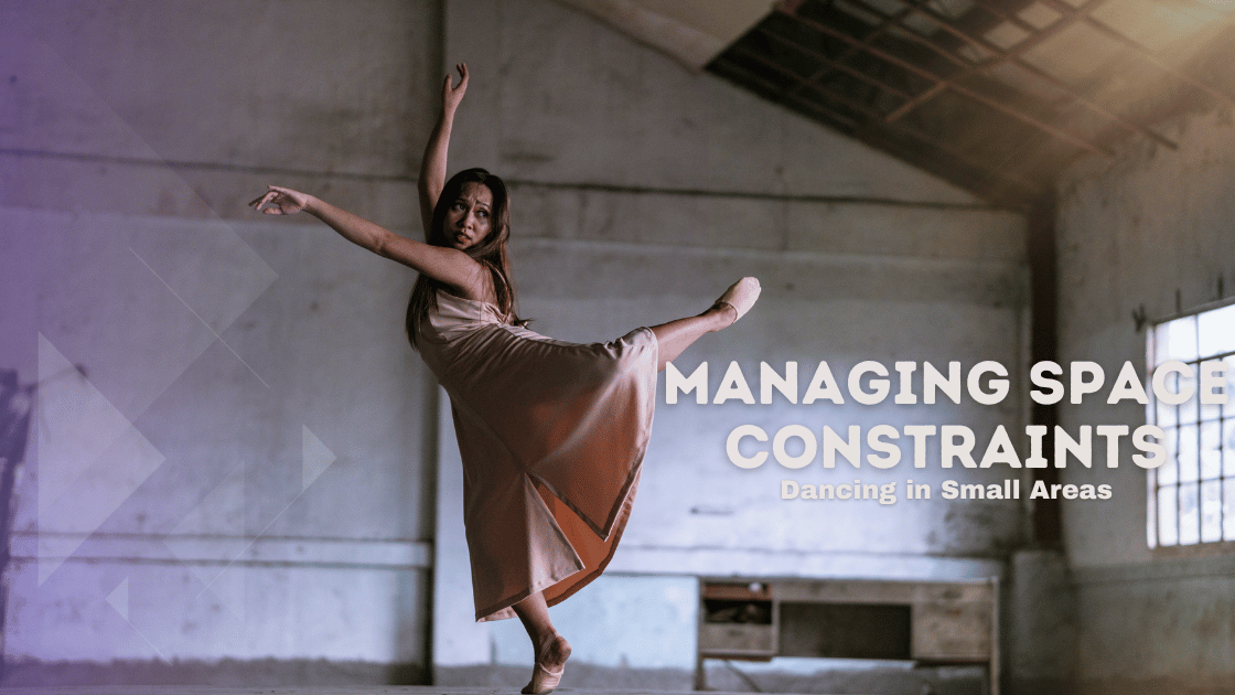 You are currently viewing Managing Space Constraints: Dancing in Small Areas