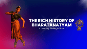 Read more about the article The Rich History of Bharatanatyam: A Journey Through Time