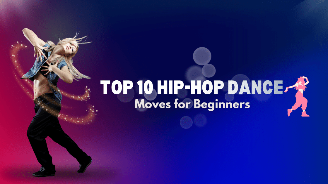 You are currently viewing Top 10 Hip-Hop Dance Moves for Beginners