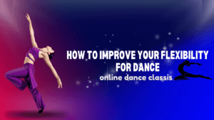 Read more about the article How to Improve Your Flexibility for Dance