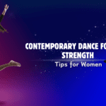 Contemporary Dance for Core Strength: Tips for Women