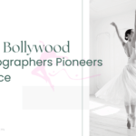 Iconic Bollywood Choreographers: Pioneers of Dance